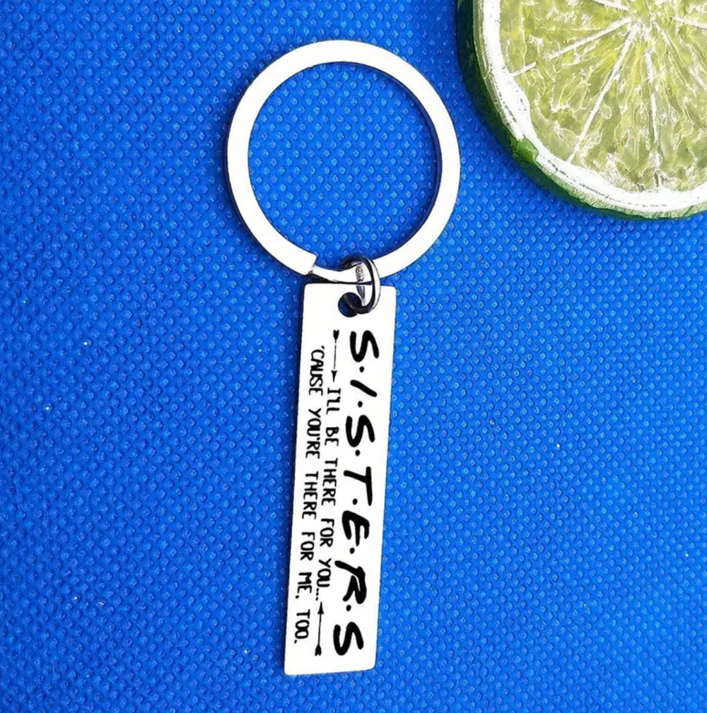 3/$25 SISTERS I'll Be There For You... Cause Youre There For Me Too Keychain NEW